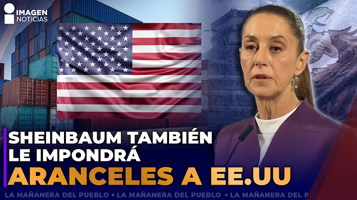Claudia Sheinbaum responde a Donald Trump tras la imposición de aranceles | La Mañanera Del Pueblo