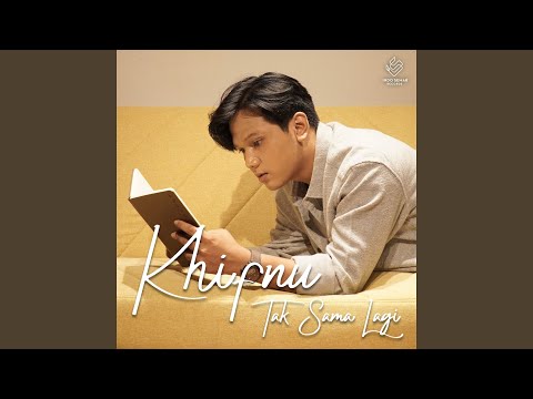 Tak Sama Lagi - Khifnu