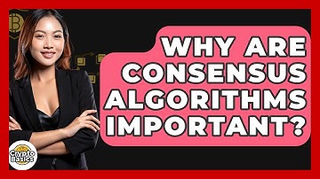 Why Are Consensus Algorithms Important? - CryptoBasics360.com