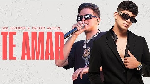 Léo Foguete e Felipe Amorim - Hit - Te Amar (Lançamento Oficial) MF EXPLODE