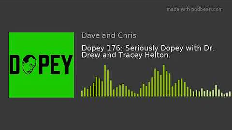 Dopey 176: Seriously Dopey with Dr. Drew and Trace...