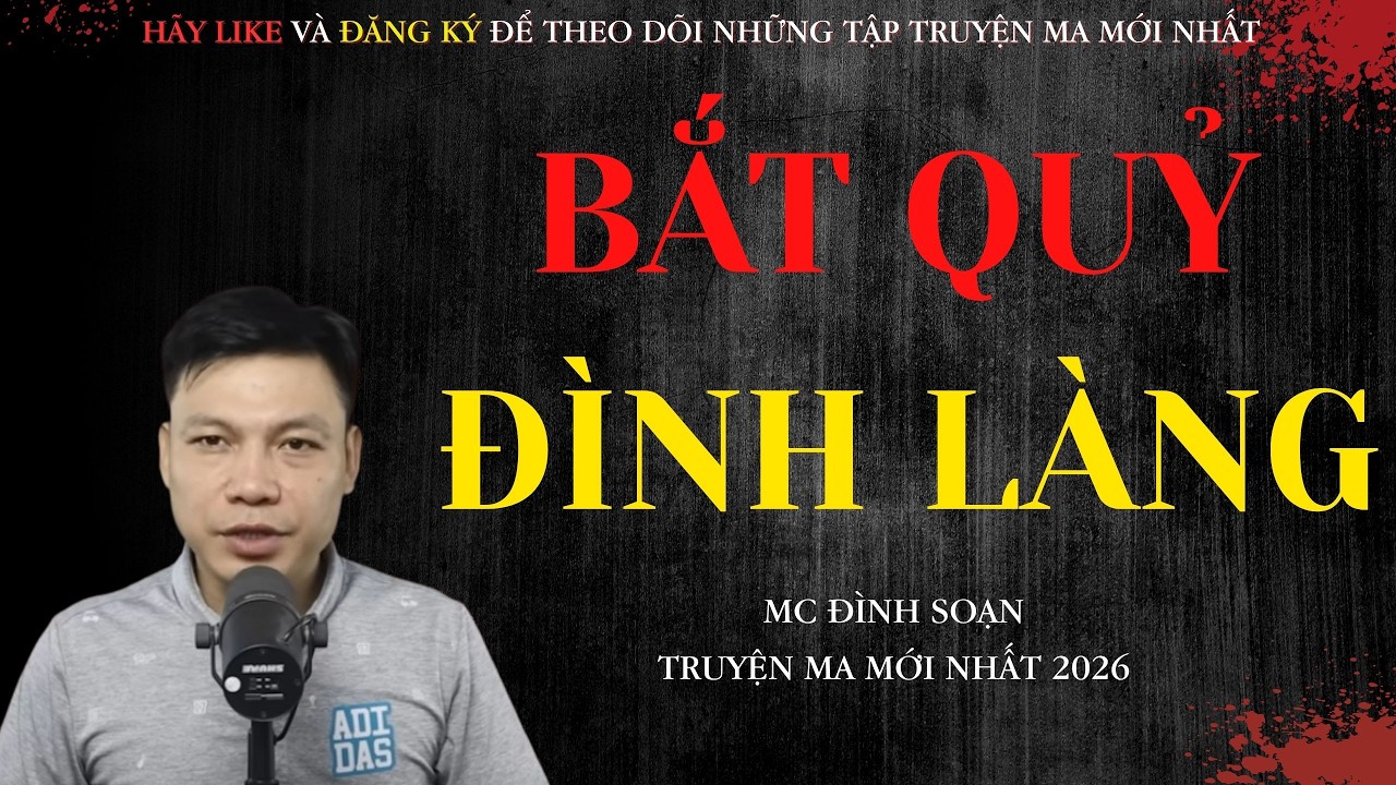 AUDIO ĐÌNH SOẠN : BẮT QUỶ ĐÌNH LÀNG - TRUYỆN MA CÓ THẬT 100% | MC ĐÌNH SOẠN KỂ