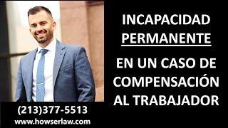 INCAPACIDAD PERMANENTE EN UN CASO DE COMPENSACIÓN AL TRABAJADOR