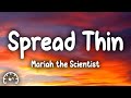 Mariah the Scientist - Spread Thin (Lyrics)