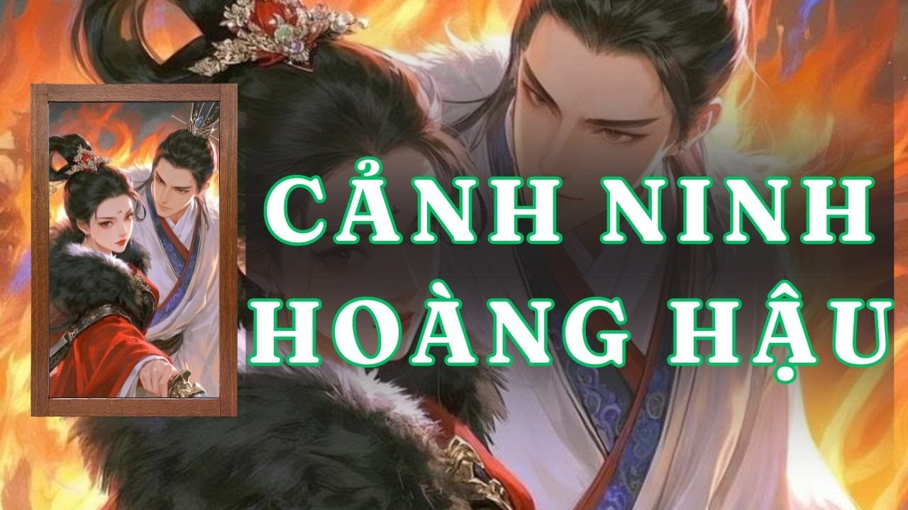 [ TRUYỆN AUDIO ] CẢNH NINH HOÀNG HẬU - FULL | GIANG TUỆ MẪN AUDIO CHỮA LÀNH | REVIEW |