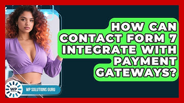 How Can Contact Form 7 Integrate With Payment Gateways? - WP Solutions Guru