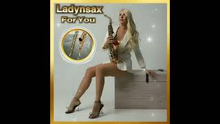 Ladynsax - For You Я ТЕБЕ ЖЕЛАЮ ТОЛЬКО СЧАСТЬЯ.