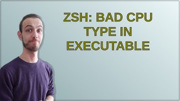Apple: zsh: bad CPU type in executable