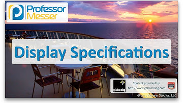 Display Specifications - CompTIA A+ 220-901 - 1.10