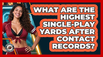 What Are The Highest Single-play Yards After Contact Records? - Gridiron Data Digest