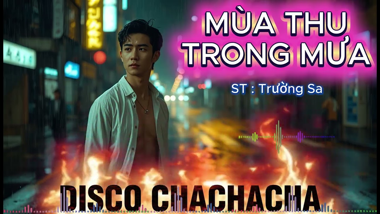 MÙA THU TRONG MƯA . ST : Trường Sa . Phong cách trẻ trung , hiện đại DISCO CHACHACHA .