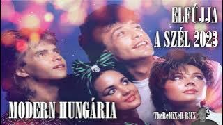 MODERN HUNGÁRIA - ELFÚJJA A SZÉL 2023 (TheReMiXeR RMX)