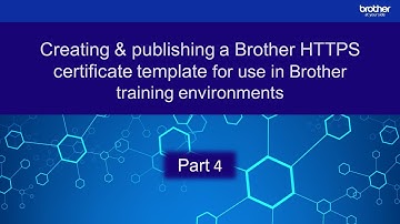 Creating & publishing a HTTPS certificate template for use in Brother training environments: Part 4