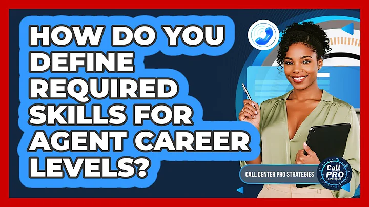 How Do You Define Required Skills For Agent Career Levels?