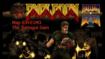 Doom 2 Amalgoom Map 03+E1M3 The Toktogul Dam