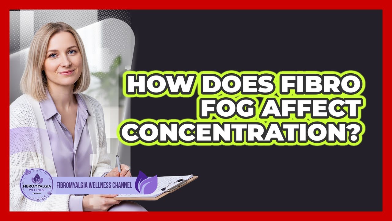 How Does Fibro Fog Affect Concentration?