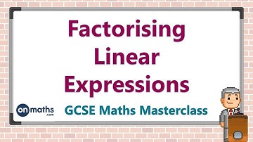Factorising Linear Expressions - GCSE Maths Masterclass (2.03)