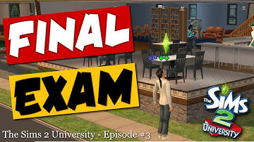 Final Exam | The Sims 2 University | Episode #3