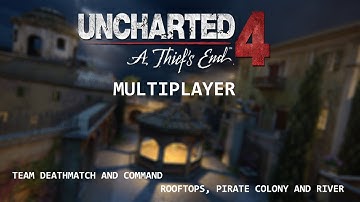 Uncharted 4 Multiplayer - Team Deathmatch And Command (Rooftops, Pirate Colony and River)