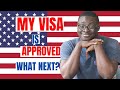ALL YOU NEED TO KNOW AFTER YOUR VISA IS APPROVED! YOU MUST WATCH THIS!!!