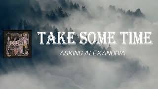 Asking Alexandria - Take Some Time (Lyrics)