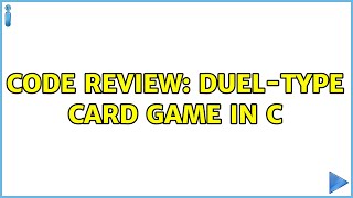 Code Review: Duel-type card game in C (3 Solutions!!) Update