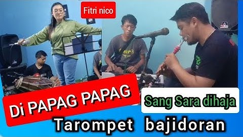DI PAPAG PAPAG Medley Versi Bajidoran Tarompet nico entertainment