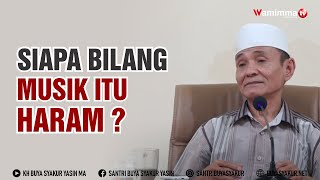 Siapa Bilang Musik itu Haram? Buya Syakur