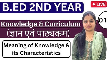 MDU/CRSU Bed 2nd Year 2023 | Knowledge And Curriculum | Meaning Of Knowledge & Characteristics