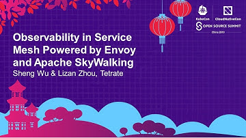 Observability in Service Mesh Powered by Envoy and Apache SkyWalking - Sheng Wu & Lizan Zhou