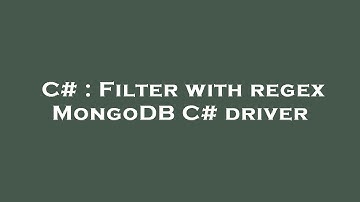 C# : Filter with regex MongoDB C# driver