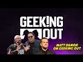 MATT DAMON ON GEEKING OUT