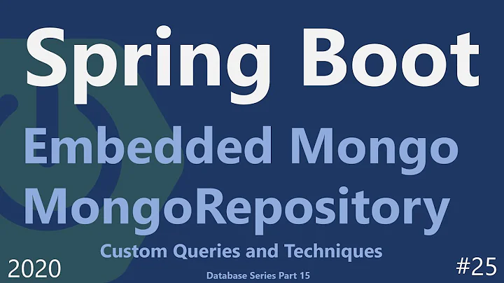 Spring Boot | Tutorial 25 : MongoRepository (Custom Queries) and Embedded Mongo