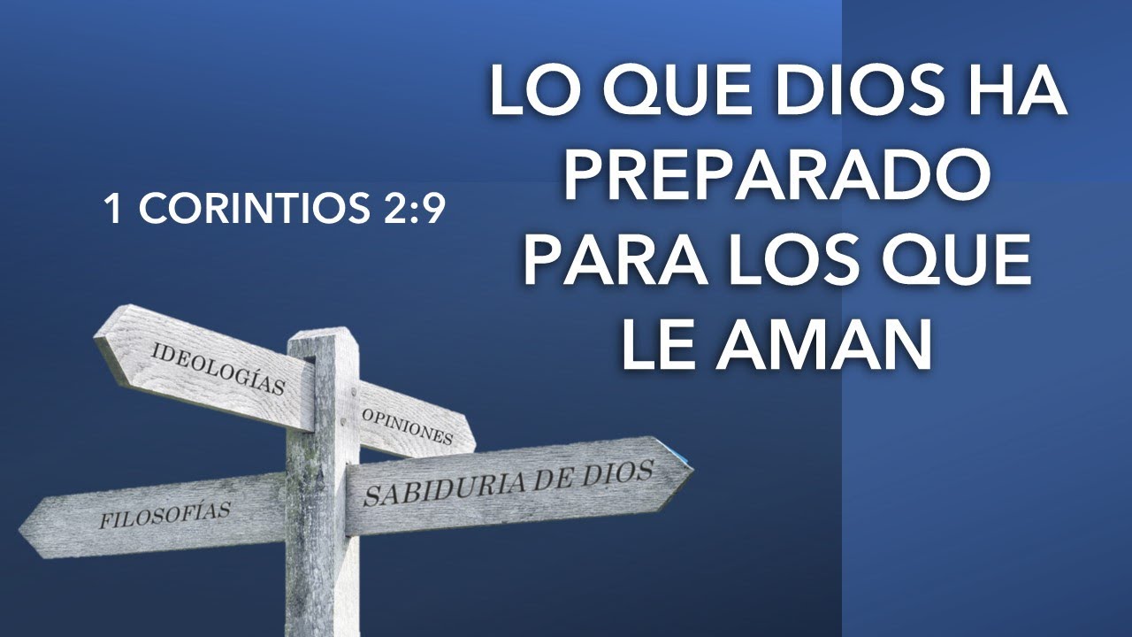 Lo que Dios ha preparado para los que le aman – 1 Corintios 2:9 - YouTube