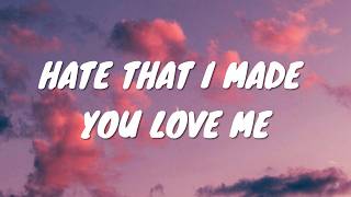 Ariana Grande – hate that i made you love me (Lyrics)