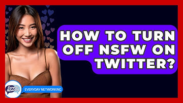 How To Turn Off NSFW On Twitter? - Everyday-Networking