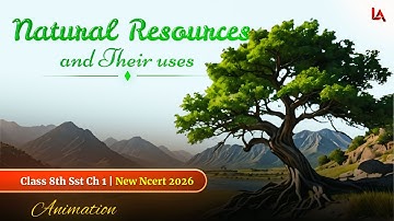 Natural Resources and their Use Class 8 Full Chapter ( Animation ) | New Book Sst Class 8th Ch 1