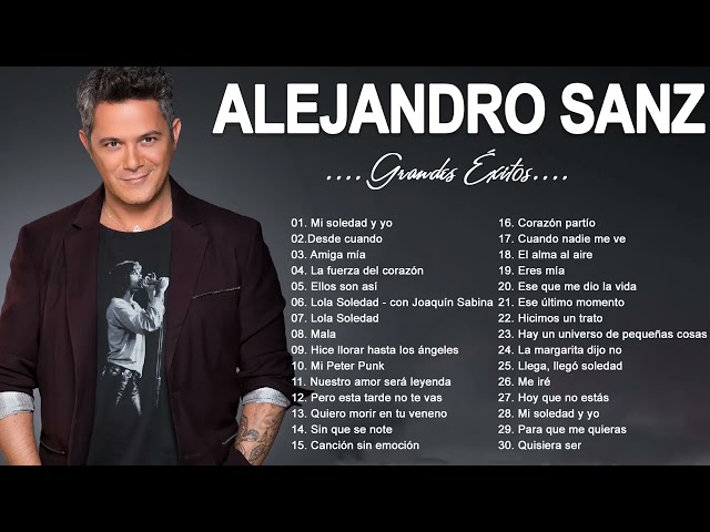 Alejandro Sanz - Mejores Canciones II 30 GRANDES ÉXITOS BALADAS INMORTAL II MIX ROMANTICA class=