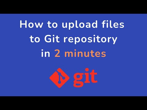 How to upload files to Git repository in 2 minutes.