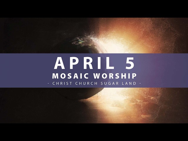 Mosaic Worship -  April 5