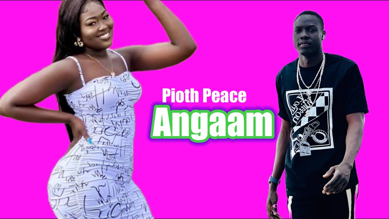 Angaam by Pioth Peace  South Sudan Music