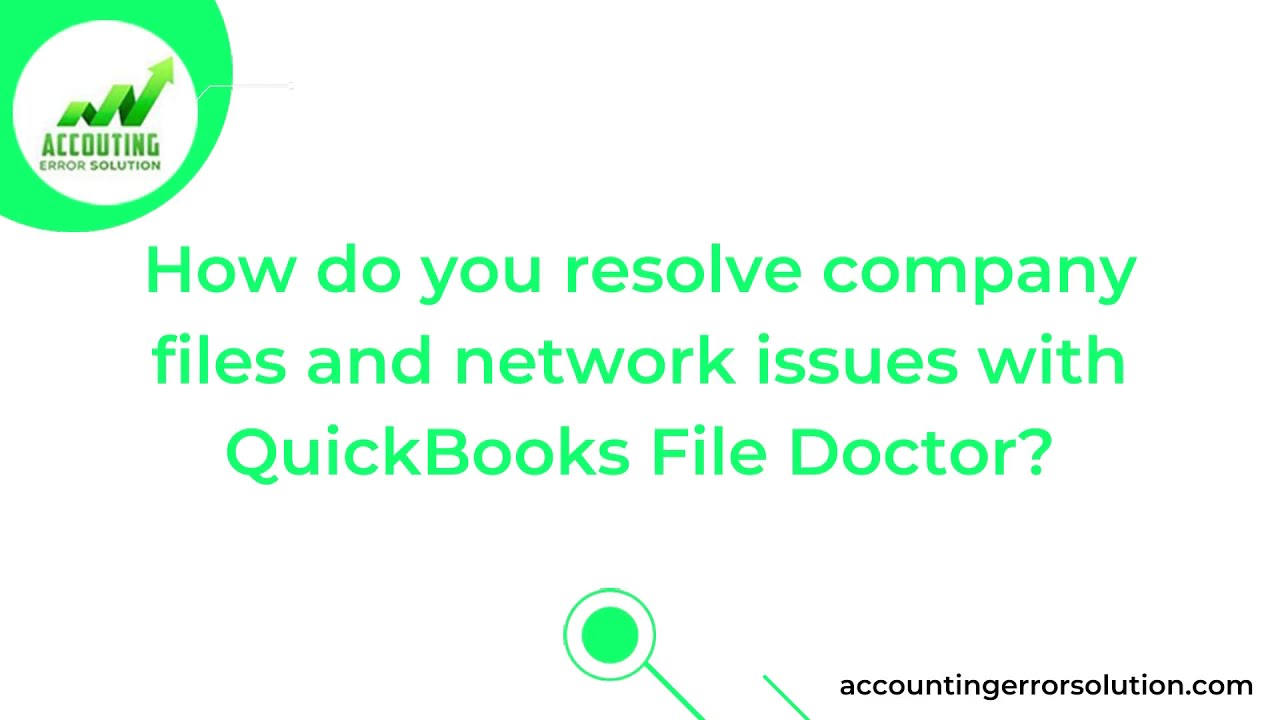 Resolve Company Files and Network Issues with QuickBooks File Doctor