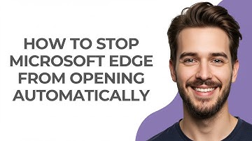 How To Stop Microsoft Edge From Opening Automatically - GUIDE!