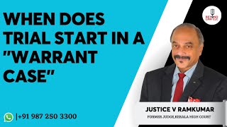 When Does The Trial Start In a "Warrant Case": Justice V Ram Kumar