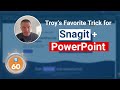 VP Troy's Favorite Tip for Snagit and PowerPoint - Snagit in 60 Seconds