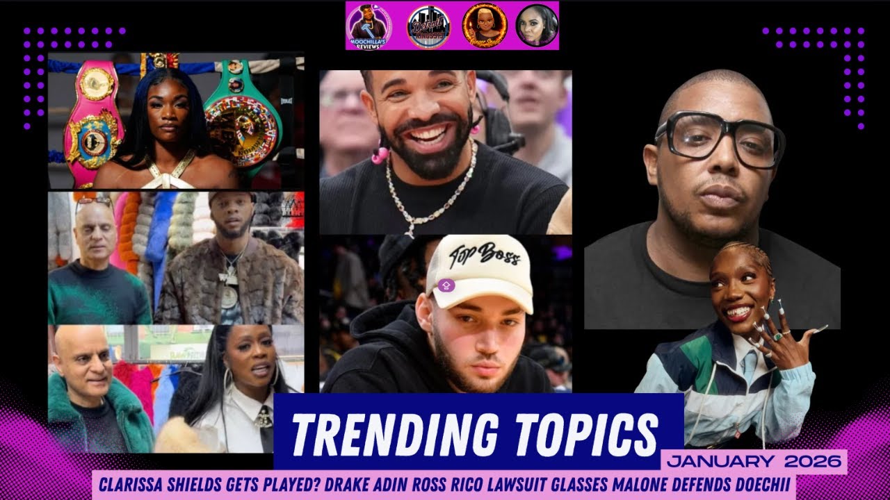 TRENDING TOPICS CLAFISSA SHIELDS GETS PLAYED ? DRAKE  RICO LAWSUIT, GLASSES MALONE DEFENDS DOECHII