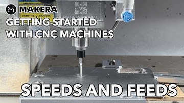 Getting Started with CNC Machines - Speeds and Feeds
