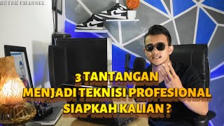 3 TANTANGAN MENJADI TEKNISI PROFESIONAL