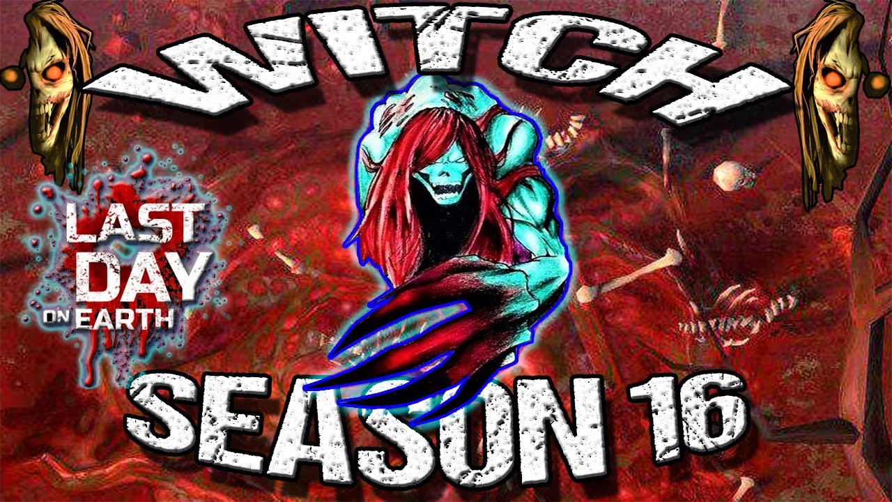WITCH - SEASON 16 - LDOE - Last Day On Earth