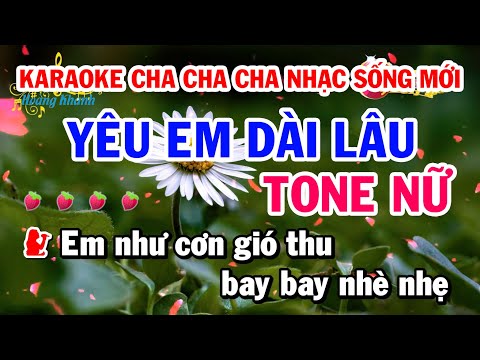 Karaoke Yêu Em Dài Lâu - Cha Cha Cha Beat Phối Chuẩn Mới 2023 (Tone Nữ)